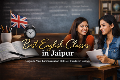Best English Classes in Jaipur – Upgrade Your Communication Skills with Brain Bench Institute