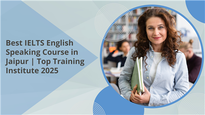 Best IELTS English Speaking Course in Jaipur | Top Training Institute 2025