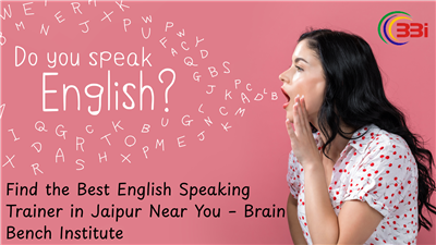 Find the Best English Speaking Trainer in Jaipur Near You – Brain Bench Institute